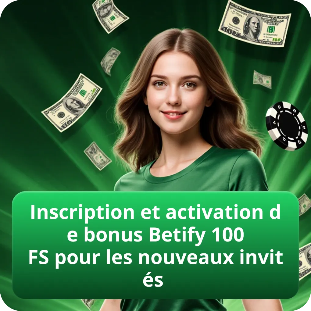 Inscription et activation de bonus Betify 100 FS pour les nouveaux invités