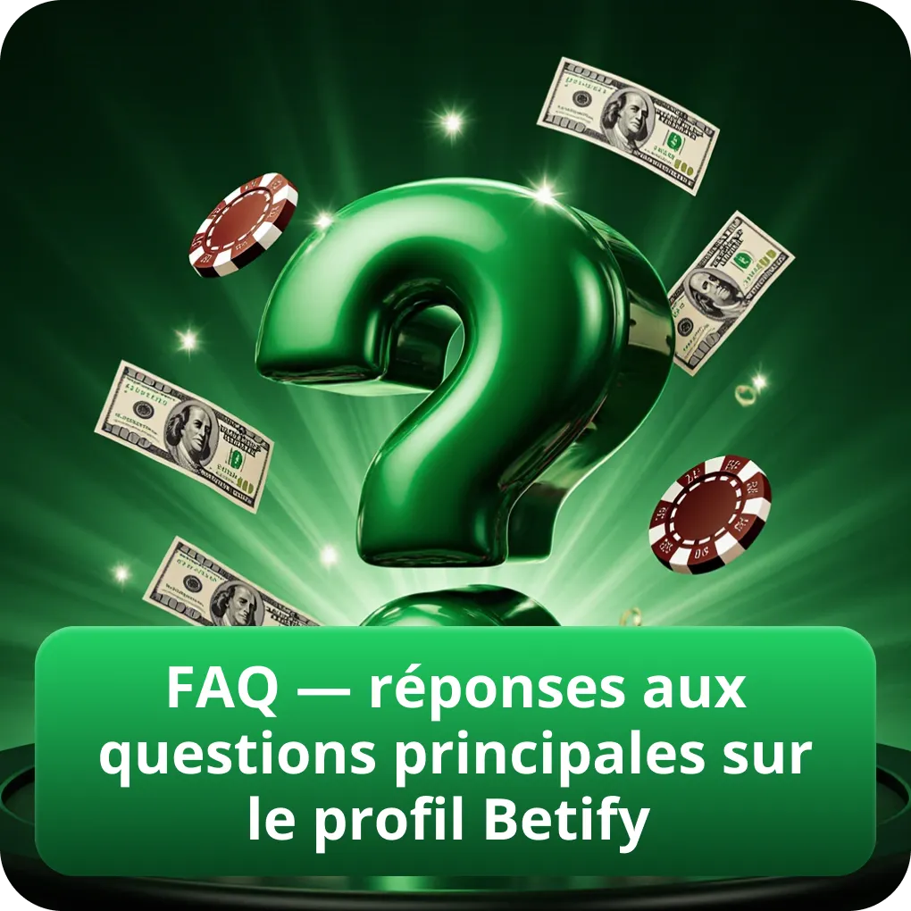 FAQ — réponses aux questions principales sur le profil Betify